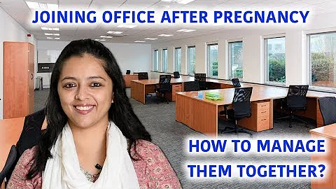 JOINING OFFICE AFTER PREGNANCY || HOW TO MANAGE THEM TOGETHER?