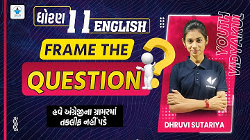 Std 11 English Grammar | Frame The Questions | Youth Vidyakul | Dhruvi Sutariya