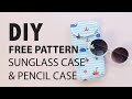 DIY Free Pattern - Sunglass Case &amp; Pencil Case