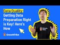 Data Quality: Getting Data Preparation Right is Key! Here’s How