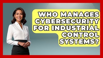 Who Manages Cybersecurity for Industrial Control Systems? | Industrial Tech Insights News