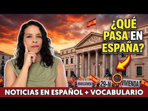 Video ¿Qué está pasando en España? ?? (Entiende las noticias en Español Avanzado)