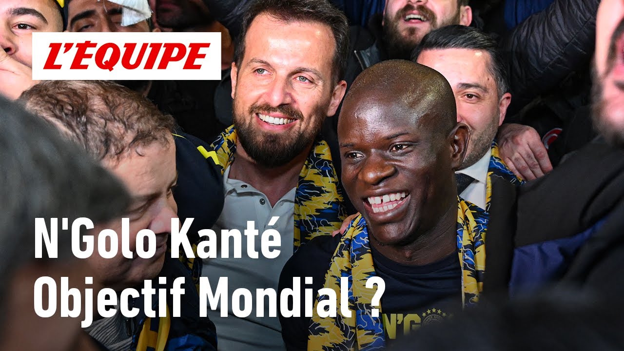 N'Golo Kanté à Fenerbahçe : Le Français peut-il être présent à la Coupe du monde ?