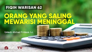 Orang yang Saling Mewarisi Meninggal - Ustadz Ahmad Firdaus Lc.- Fiqih Warisan 62