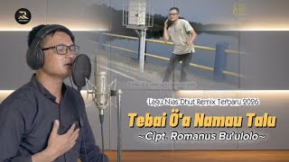 Lagu Nias Terbaru 2026 - Tebai O'a Namau Talu | Dhut Remix Terbaru - Cipt.Romanus Bu'ulolo 