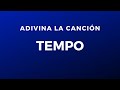 Adivina la canción: Tempo