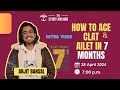How to Clear CLAT and AILET in 7 months - Arijit Bansal CLAT 2024 AIR 7