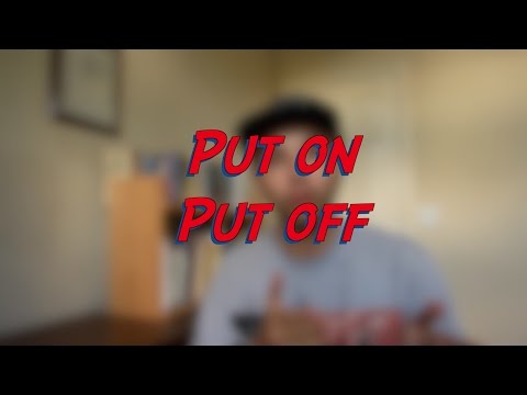 Put on - Put off - W22D5 - Daily Phrasal Verbs - Learn English online free video lessons