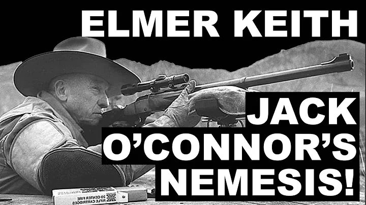 Elmer Keith: Jack Oconnors Nemesis