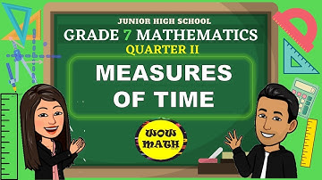MEASURES OF TIME || GRADE 7 MATHEMATICS Q2