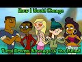How I Would Change Total Drama: Revenge of the Island