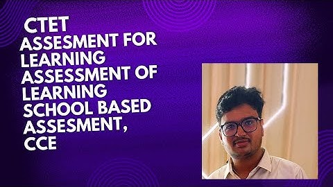 CTET CDPAssessment for learning and assessment of learning; School-Based  Assessment, CCE