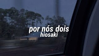 Hiosaki - Por Nós Dois {letra}