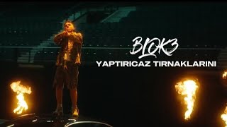 Blok3 X Yaptiricaz Tirnaklarini 3.0