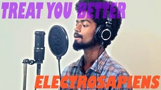 Shawn Mendes - Treat You Better Cover ( New Cover By Electro Sapiens)