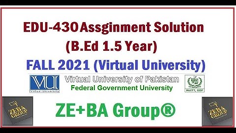 EDU430 Assignment 1 Solution Fall 2021 By ZE+BA Group || EDU430 Assignment 1 Fall 2021