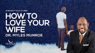 How To Love Your Wife | Dr. Myles Munroe screenshot 4