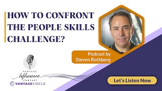 How To Confront The People Skills Challenge? – Steven Rothberg | Podcast screenshot 5