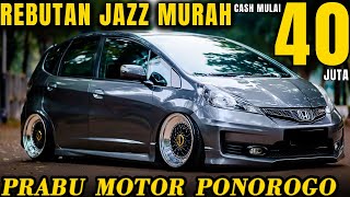 OBRAL MURAH !!! JAZZ Mulai 40 Juta Nego Di Prabu Motor Ponorogo Terbaru Hari Ini