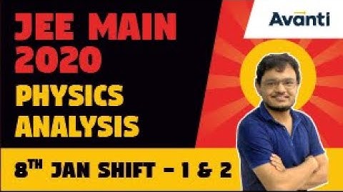 JEE Main 2020 Physics Analysis | 8 Jan Shift 1 and Shift 2