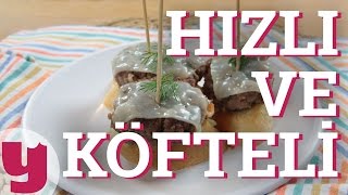 Hızlı ve Köfteli (Acelesi Olanlara!) | Yemek.com