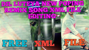 DIL LUTEYA NEW TRENDING POPING REMIX SONG XML FILE EDITING ALIGHT MOTON #tutorial #xml5mb #xml5mb