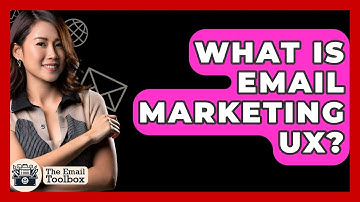 What Is Email Marketing UX? - TheEmailToolbox.com