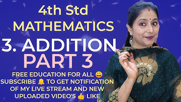 4th Std 👍 MATHEMATICS 👍 3. ADDITION 👍PART III 👍 SUBSCRIBE 🔔 TO GET NOTIFICATION OF MY LIVE STREAM 👍