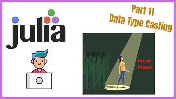 Julia Tutorial Part 11 | Data Type Casting