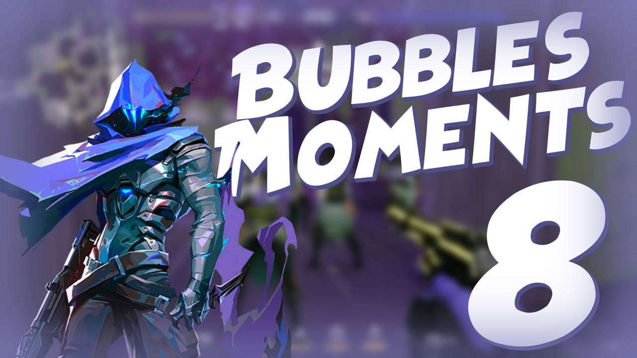 BM Ep. 8 Bubbles Moments VALORANT YouTube