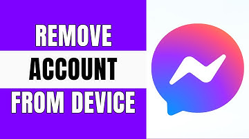 How to Remove Messenger Account from Device