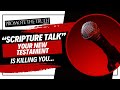 Your new testament is killing you scripture talk