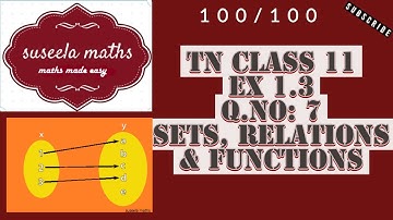 TN 11TH MATHS | EXERCISE: 1.3 | Q.NO:7 | CHAPTER 1 | SETS, RELATIONS & FUNCTIONS