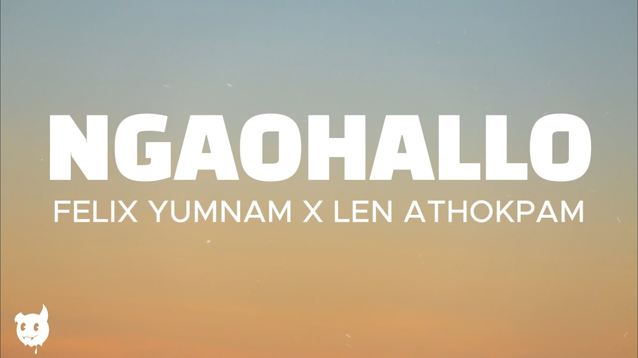 Watch Ngaohallo - Felix Yumnam X Len Athokpam | Lyrics on YouTube Watch Ngaohallo - Felix Yumnam X Len Athokpam | Lyrics on YouTube