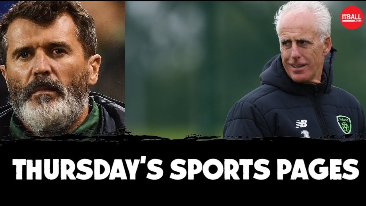 denmark weather Roy reaction | Mick McCarthy bites | Schmidt stress | Thursday's Sports Pages