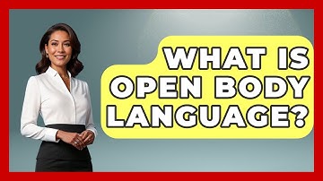 What Is Open Body Language? - Job Success Network