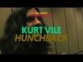 Matador 21: Kurt Vile - Hunchback