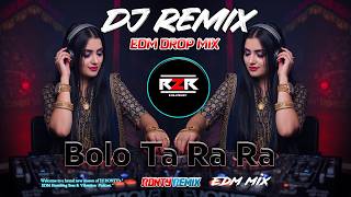 Bolo Ta Ra Ra | EDM Mix 2026 | New DJ Remix Song | DJ R2R Music