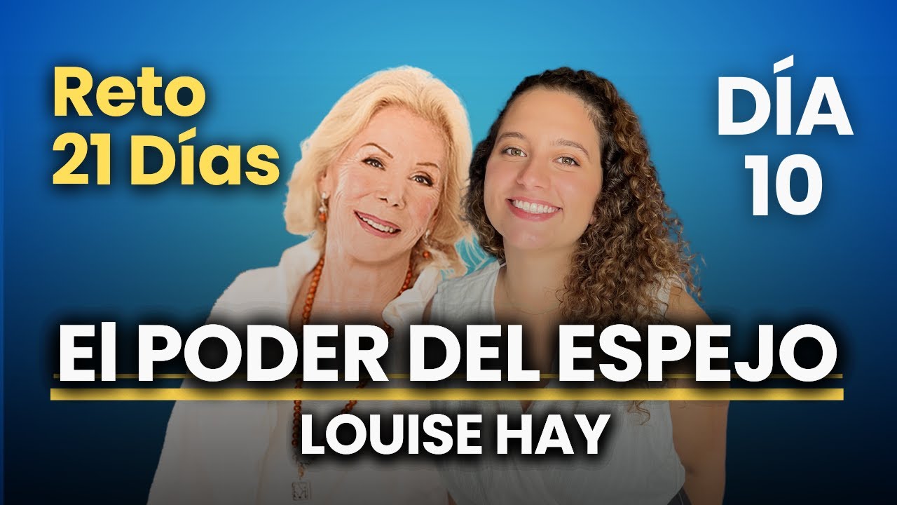 🟡Día 10- CAMBIA TU VIDA con el PODER del espejo de Louise Hay en solo ...