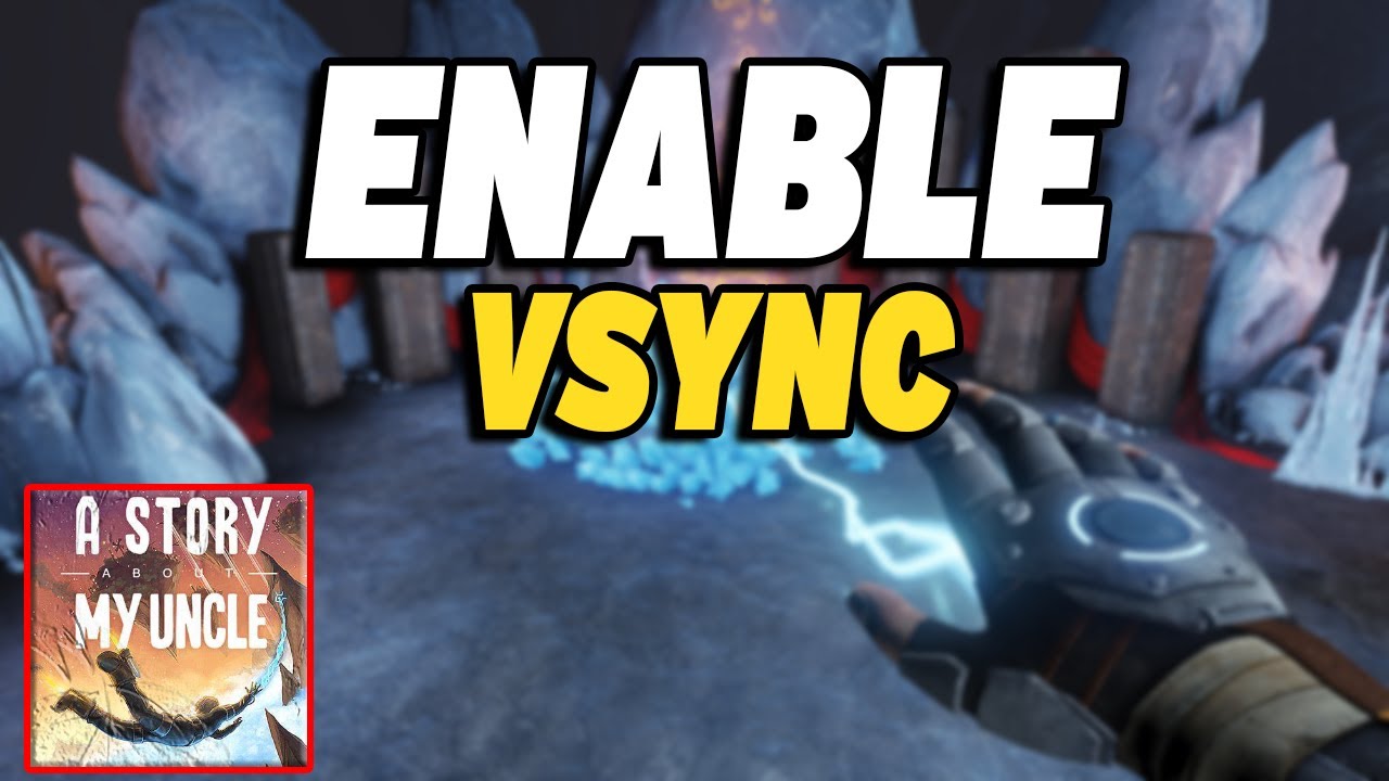 How To Enable Vsync in A Story About My Uncle - YouTube