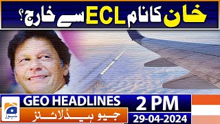 Geo Headlines Today 2 PM | Imran Khan's name removed from ECL? | 29 April 2024