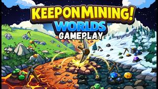 Keep on Mining! – Worlds – Full Gameplay (No Commentary)