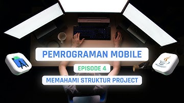 #04 Memahami Struktur Project | PEMROGRAMAN MOBILE