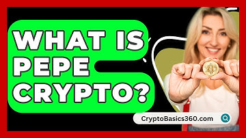 What Is Pepe Crypto? - CryptoBasics360.com