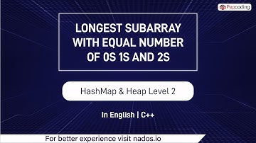 Longest Subarray With Equal Number Of 0s 1s And 2s Module HashMap & Heap In English CPP Video 32
