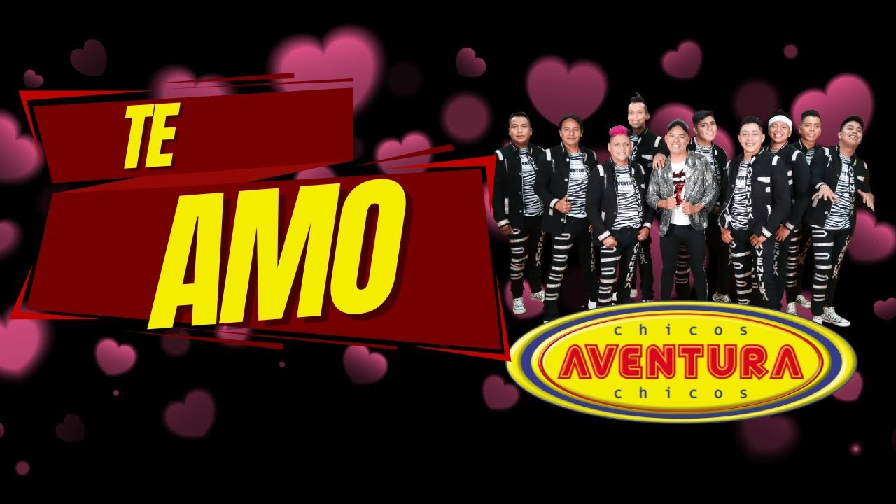 Los Chicos Aventura  - Te Amo
