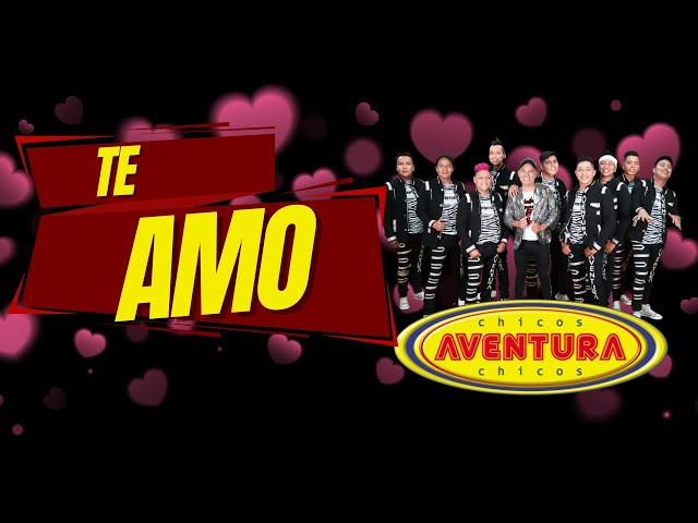 Chicos Aventura - Te Amo