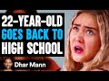 22-Year-Old GOES BACK To HIGH SCHOOL, What Happens Next Is Shocking | Dhar Mann Studios