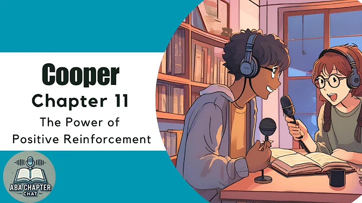 ABA Chapter Chat: Cooper Ch. 11 Podcast | The Power of Positive Reinforcement