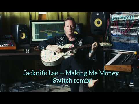 Jacknife Lee — Making Me Money (Switch remix)